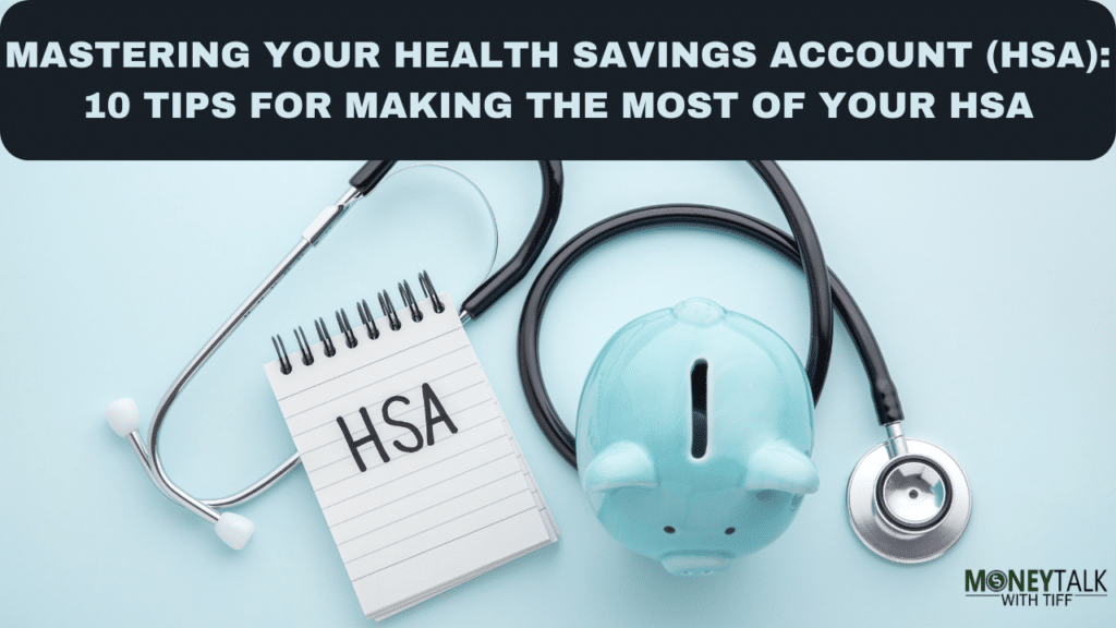Mastering Your Health Savings Account (HSA) 10 Tips For Making The Most Of Your HSA