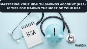 Mastering Your Health Savings Account (HSA): 10 Tips for Making the Most of Your HSA