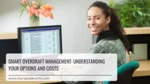 Smart Overdraft Management: Understanding Your Options and Costs