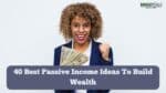 43 Passive Income Ideas In 2026: Start Building Wealth Today