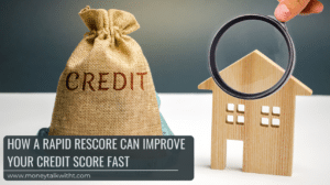 How a Rapid Rescore Can Improve Your Credit Score Fast